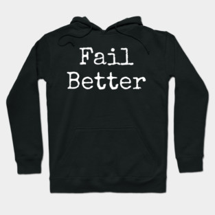Fail better Hoodie