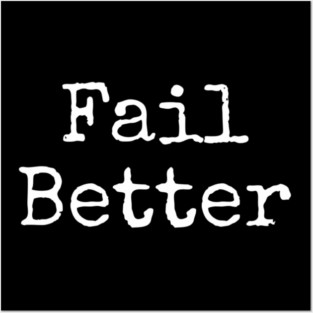 Fail better Posters and Art