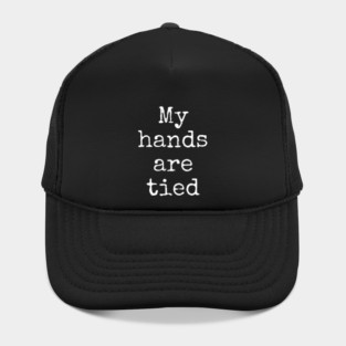 My Hands Are Tied Hat