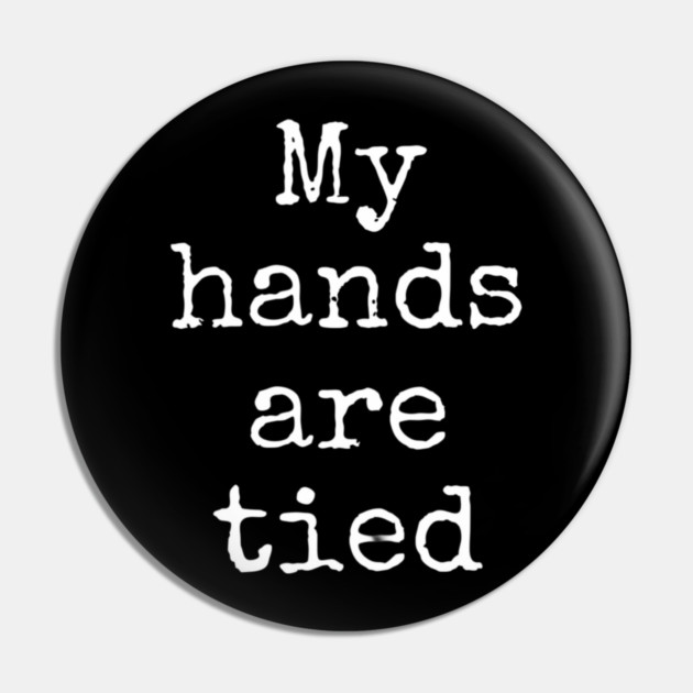 My Hands Are Tied Pin by Lou Johnson