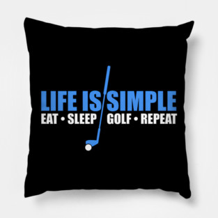 Life Is Simple Eat Sleep Golf Repeat Pillow