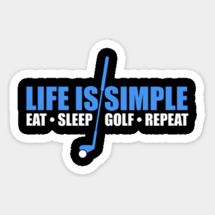 Life Is Simple Eat Sleep Golf Repeat Sticker