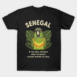 Senegal Parrot Tie Dye Chicken Screaming Actual Words Bird Slogan T-Shirt