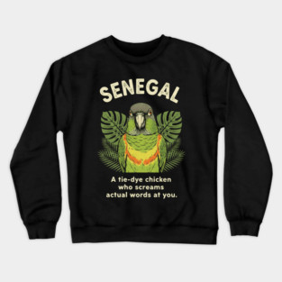 Senegal Parrot Tie Dye Chicken Screaming Actual Words Bird Slogan Crewneck Sweatshirt