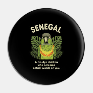 Senegal Parrot Tie Dye Chicken Screaming Actual Words Bird Slogan Pin