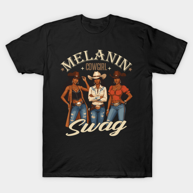 Melanin Cowgirl Swag T-Shirt by UrbanLifeApparel