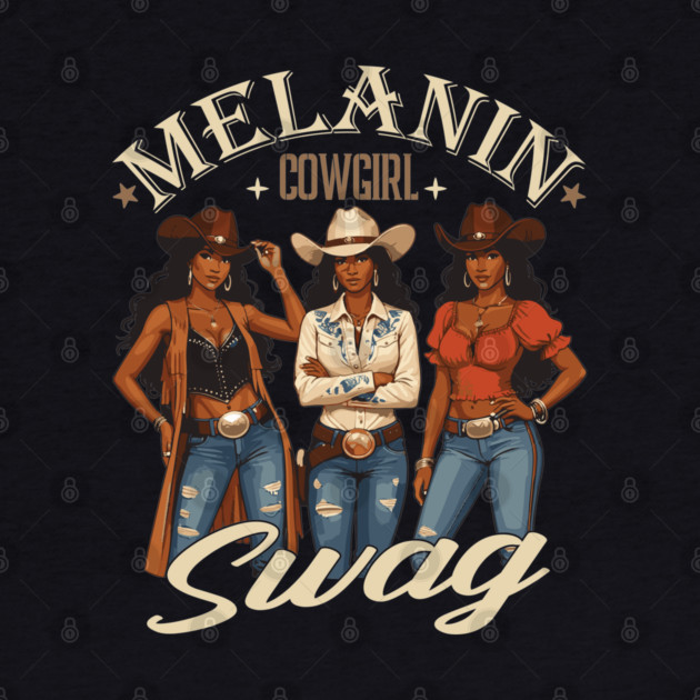 Melanin Cowgirl Swag by UrbanLifeApparel