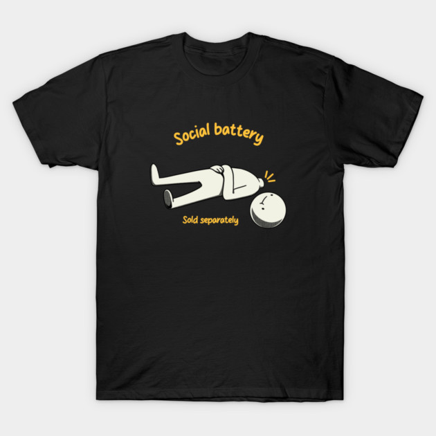 Social Battery Sold Separately by Tobe Fonseca T-Shirt by Tobe_Fonseca