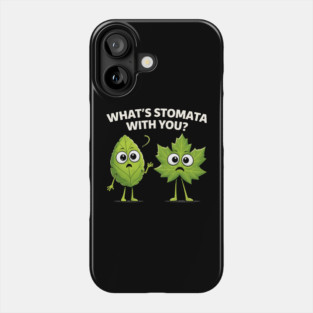 What's Stomata With You? Plant Pun Funny Phone Case