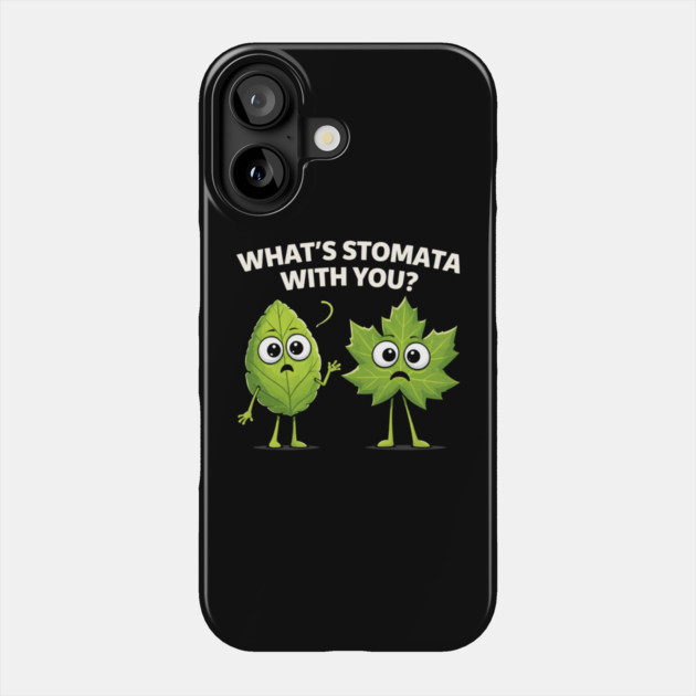 What's Stomata With You? Plant Pun Funny Phone Case by ArtistTee ⭐⭐⭐⭐⭐