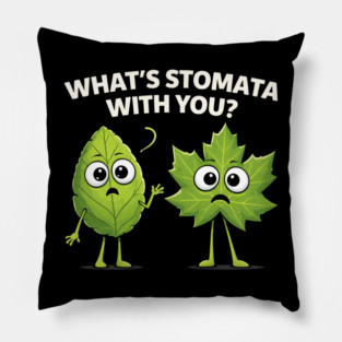 What's Stomata With You? Plant Pun Funny Pillow