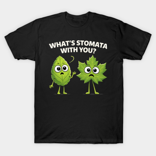 What's Stomata With You? Plant Pun Funny T-Shirt by ArtistTee ⭐⭐⭐⭐⭐