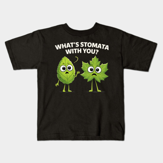 What's Stomata With You? Plant Pun Funny Kids T-Shirt by ArtistTee ⭐⭐⭐⭐⭐