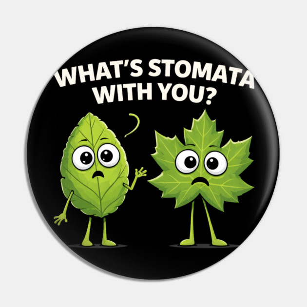 What's Stomata With You? Plant Pun Funny Pin by ArtistTee ⭐⭐⭐⭐⭐