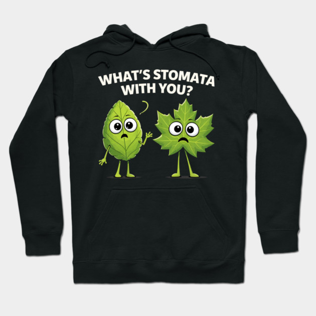 What's Stomata With You? Plant Pun Funny Hoodie by ArtistTee ⭐⭐⭐⭐⭐