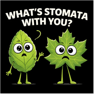 What's Stomata With You? Plant Pun Funny Posters and Art