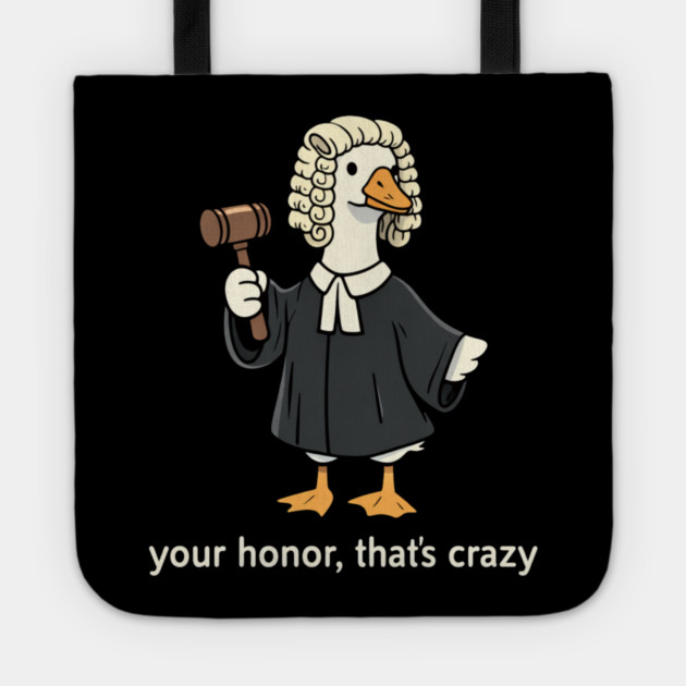 Your Honor, That's Crazy Judge Duck Funny Tote by ArtistTee ⭐⭐⭐⭐⭐