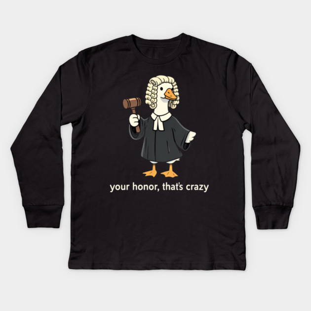 Your Honor, That's Crazy Judge Duck Funny Kids Long Sleeve T-Shirt by ArtistTee ⭐⭐⭐⭐⭐