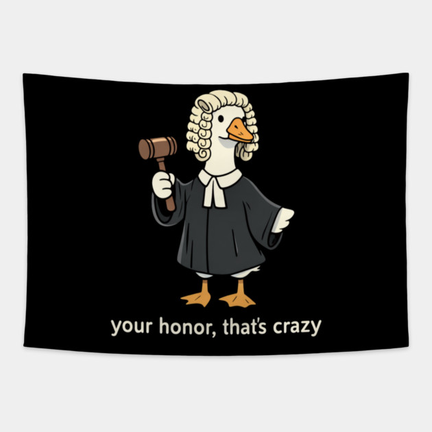 Your Honor, That's Crazy Judge Duck Funny Tapestry by ArtistTee ⭐⭐⭐⭐⭐