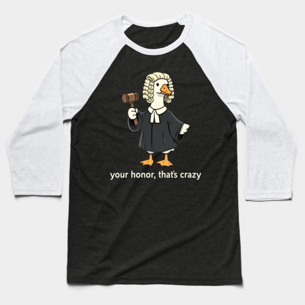 Your Honor, That's Crazy Judge Duck Funny Baseball T-Shirt by ArtistTee ⭐⭐⭐⭐⭐