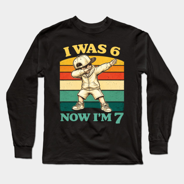 I Was 6 Now I'm 7 Birthday Humor Long Sleeve T-Shirt by ArtistTee ⭐⭐⭐⭐⭐