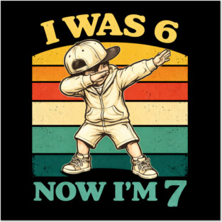 I Was 6 Now I'm 7 Birthday Humor Posters and Art