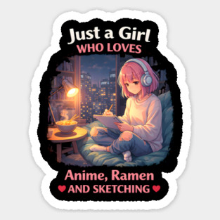 Just A Girl Who Loves Anime, Ramen And Sketching Magnet
