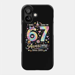 I Was 67 Now I'm Awesome Since 2019 Birthday Phone Case