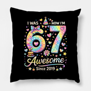 I Was 67 Now I'm Awesome Since 2019 Birthday Pillow