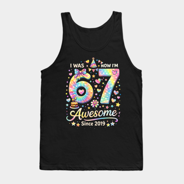 I Was 67 Now I'm Awesome Since 2019 Birthday Tank Top by ArtistTee ⭐⭐⭐⭐⭐