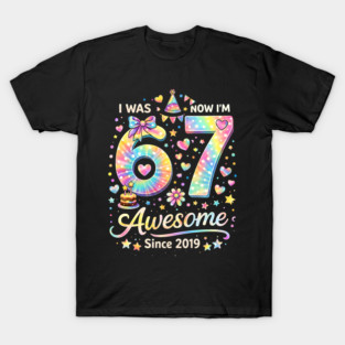 I Was 67 Now I'm Awesome Since 2019 Birthday T-Shirt
