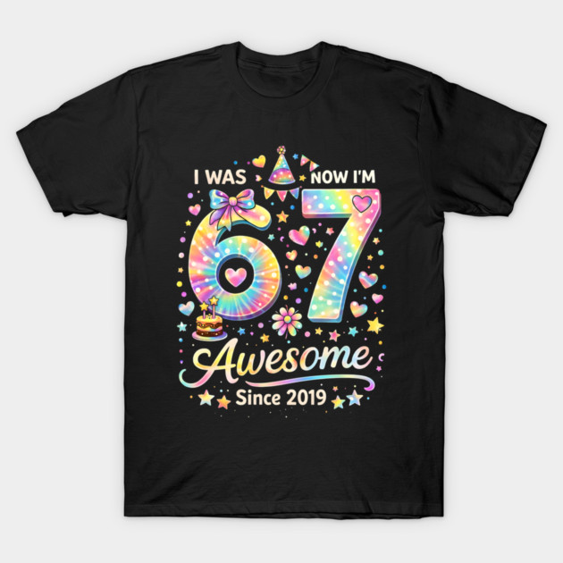 I Was 67 Now I'm Awesome Since 2019 Birthday T-Shirt by ArtistTee ⭐⭐⭐⭐⭐