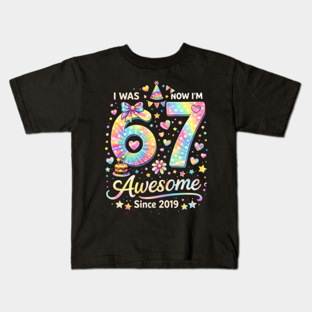 I Was 67 Now I'm Awesome Since 2019 Birthday Kids T-Shirt by ArtistTee ⭐⭐⭐⭐⭐