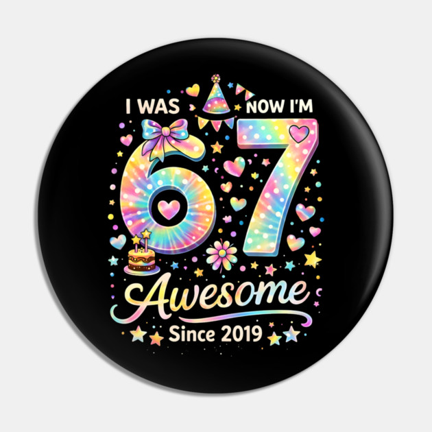 I Was 67 Now I'm Awesome Since 2019 Birthday Pin by ArtistTee ⭐⭐⭐⭐⭐