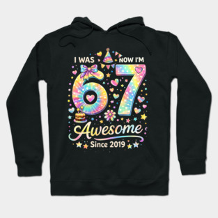 I Was 67 Now I'm Awesome Since 2019 Birthday Hoodie