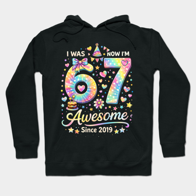 I Was 67 Now I'm Awesome Since 2019 Birthday Hoodie by ArtistTee ⭐⭐⭐⭐⭐