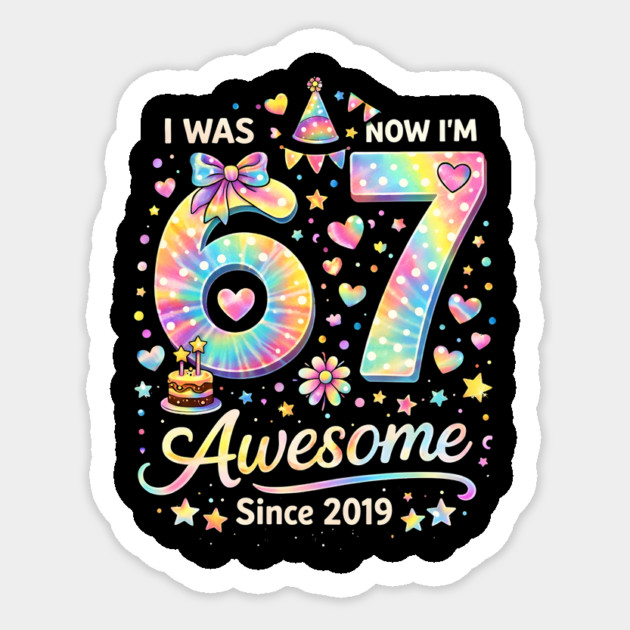 I Was 67 Now I'm Awesome Since 2019 Birthday Sticker by ArtistTee ⭐⭐⭐⭐⭐