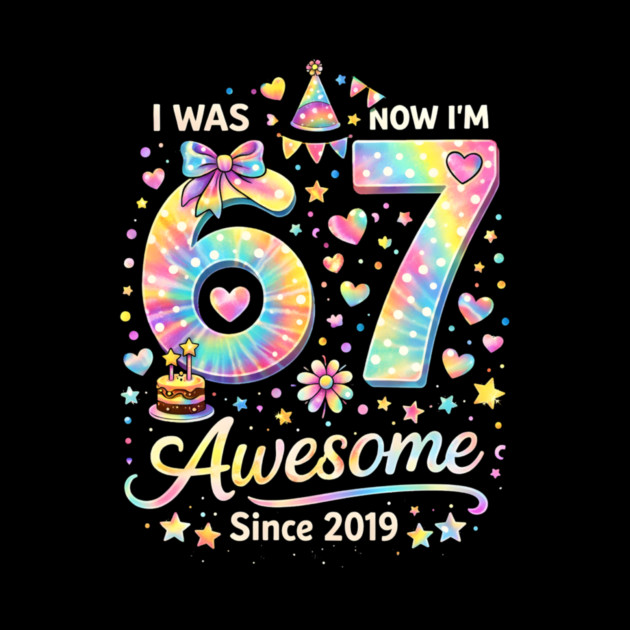I Was 67 Now I'm Awesome Since 2019 Birthday by ArtistTee ⭐⭐⭐⭐⭐