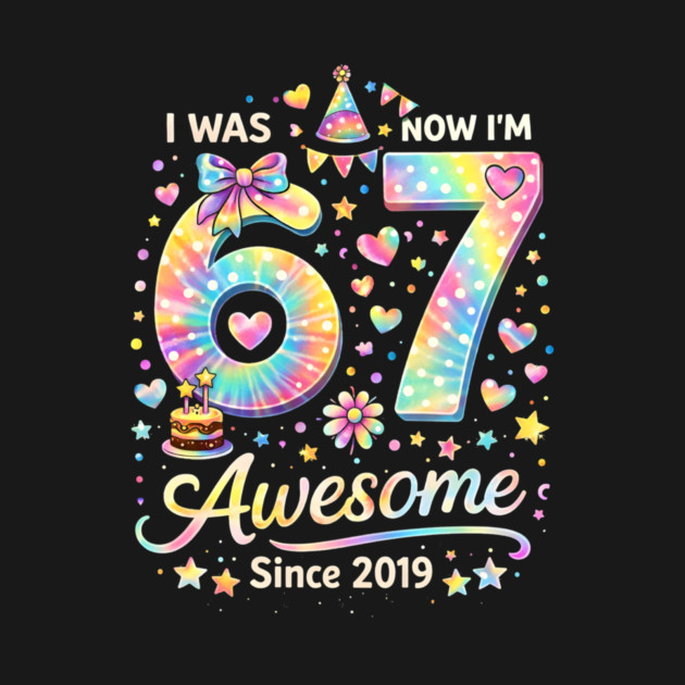 I Was 67 Now I'm Awesome Since 2019 Birthday by ArtistTee ⭐⭐⭐⭐⭐