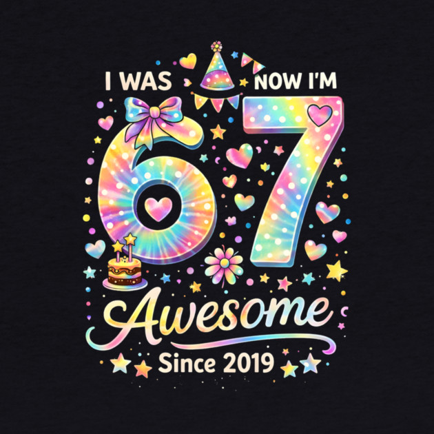 I Was 67 Now I'm Awesome Since 2019 Birthday by ArtistTee ⭐⭐⭐⭐⭐