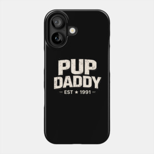 Pup Daddy Est 1991 Father's Day Dad Phone Case