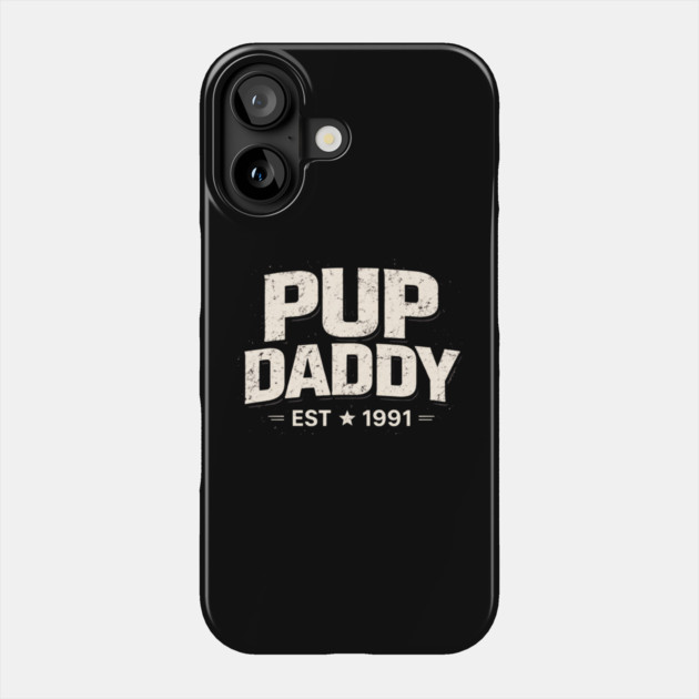 Pup Daddy Est 1991 Father's Day Dad Phone Case by ArtistTee ⭐⭐⭐⭐⭐