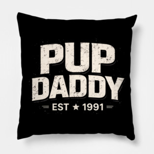 Pup Daddy Est 1991 Father's Day Dad Pillow