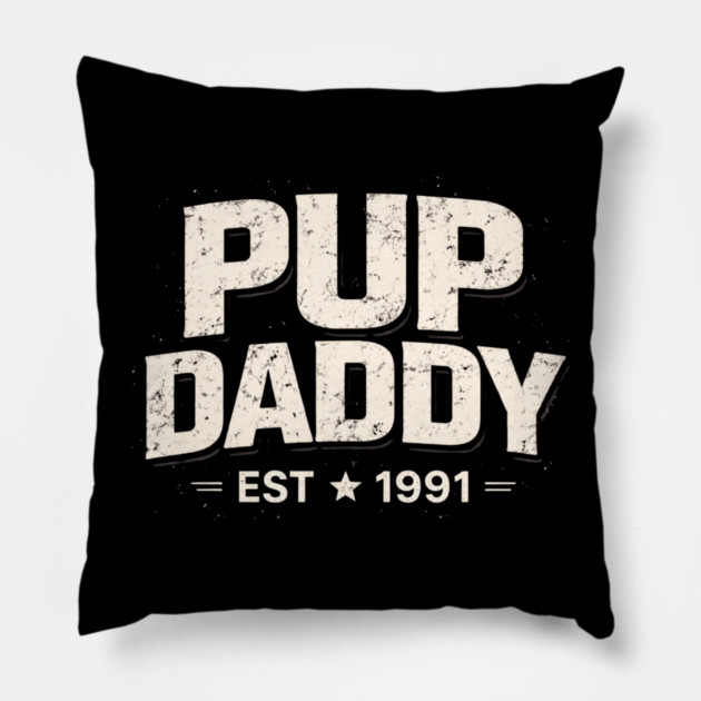 Pup Daddy Est 1991 Father's Day Dad Pillow by ArtistTee ⭐⭐⭐⭐⭐