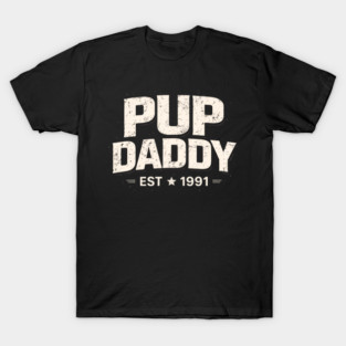 Pup Daddy Est 1991 Father's Day Dad T-Shirt