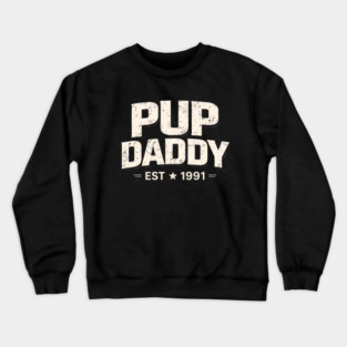 Pup Daddy Est 1991 Father's Day Dad Crewneck Sweatshirt