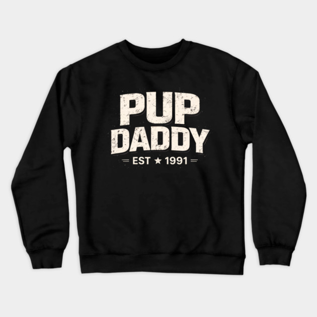 Pup Daddy Est 1991 Father's Day Dad Crewneck Sweatshirt by ArtistTee ⭐⭐⭐⭐⭐