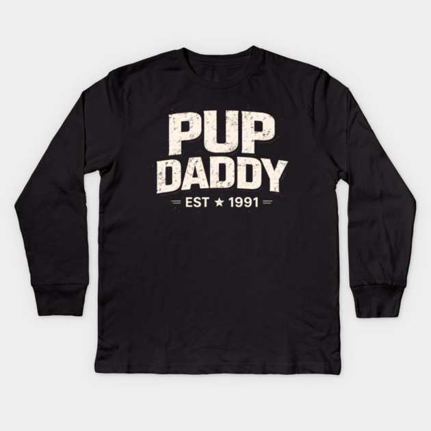 Pup Daddy Est 1991 Father's Day Dad Kids Long Sleeve T-Shirt by ArtistTee ⭐⭐⭐⭐⭐
