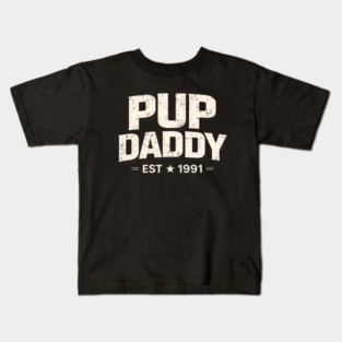 Pup Daddy Est 1991 Father's Day Dad Kids T-Shirt