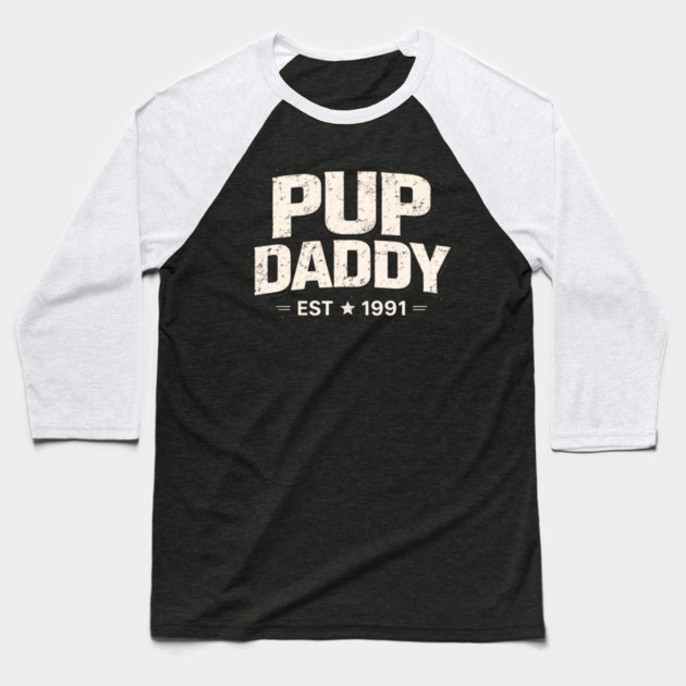 Pup Daddy Est 1991 Father's Day Dad Baseball T-Shirt by ArtistTee ⭐⭐⭐⭐⭐